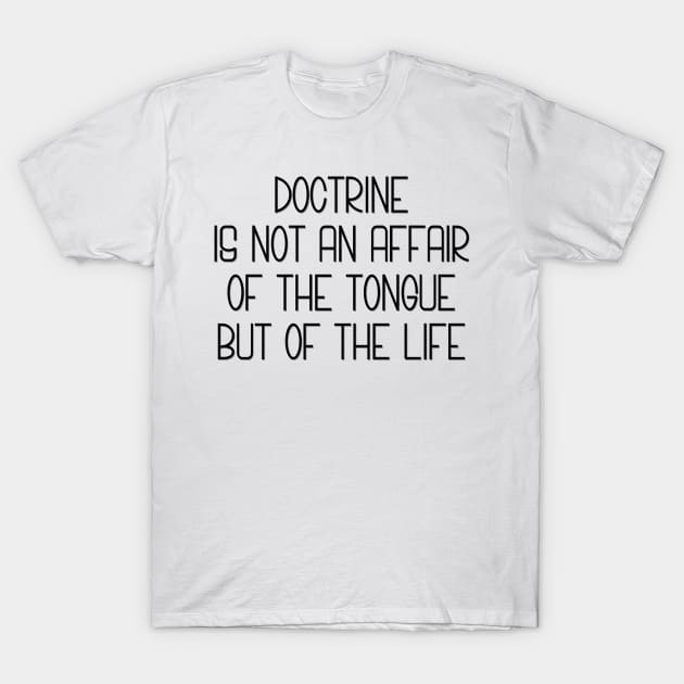 Doctrine Is Life T-Shirt by StillInBeta